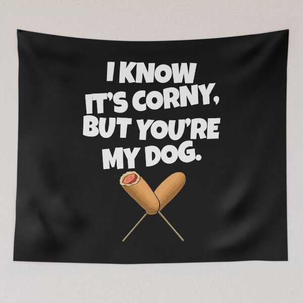 Item preview, I Know It's Corny But You're My Dog designed and sold by Bendthetrend.