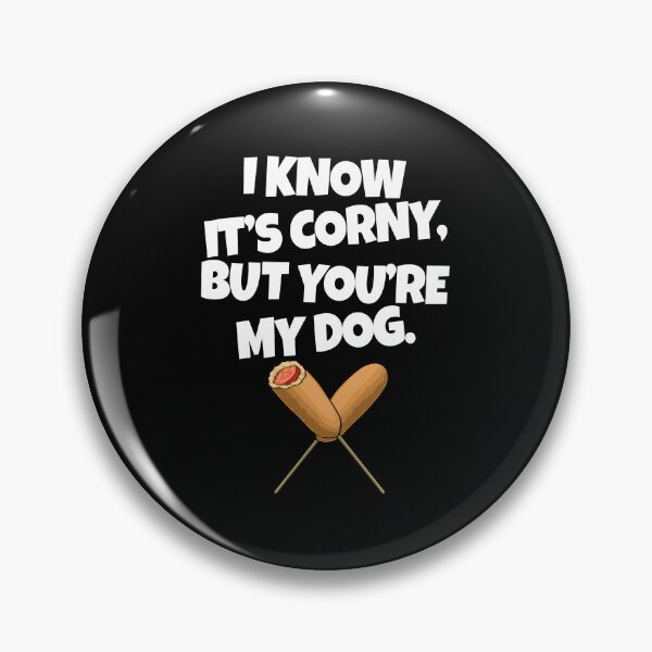 Item preview, I Know It's Corny But You're My Dog designed and sold by Bendthetrend.