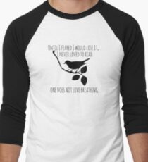 I Never Loved To Read - To Kill A Mockingbird Quote Men's Baseball ¾ T-Shirt