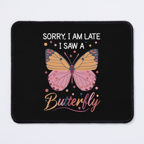 Item preview, Sorry I'm Late I Saw A butterfly - butterfly lovers, animal lovers, animal lover designed and sold by MOONINSPIRATION.
