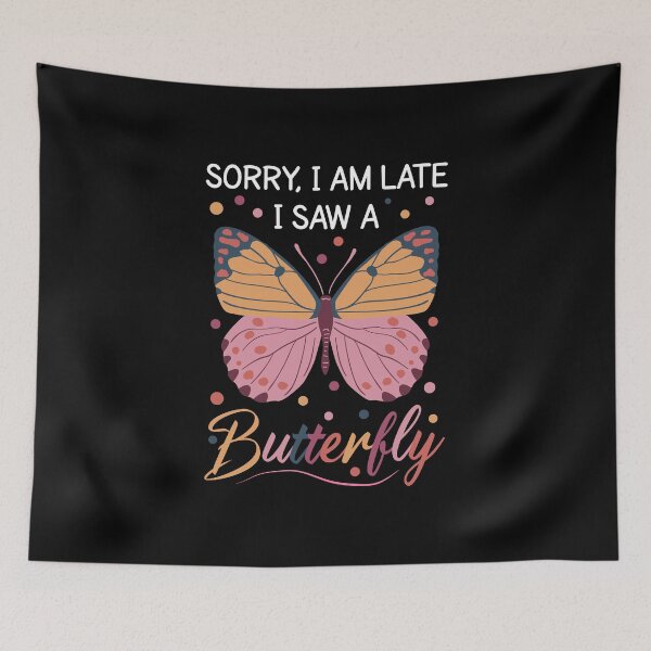 Item preview, Sorry I'm Late I Saw A butterfly - butterfly lovers, animal lovers, animal lover designed and sold by MOONINSPIRATION.