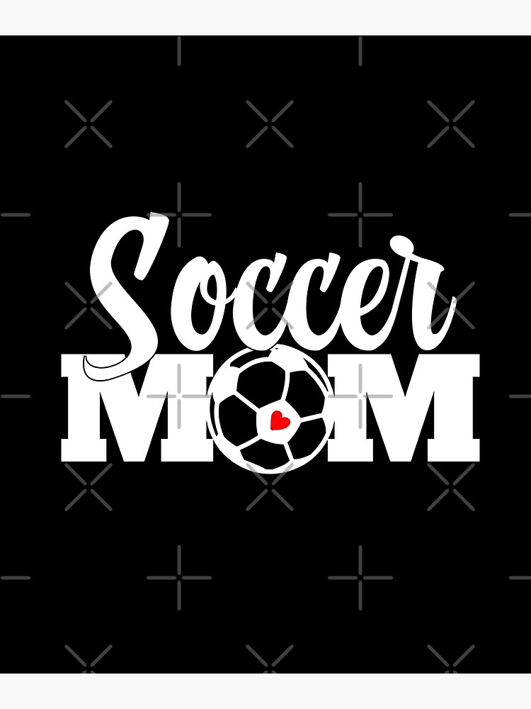 "Soccer Mom, Women Soccer Lovers" Poster for Sale by Redbubble