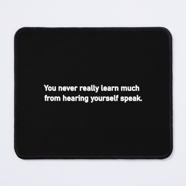 Item preview, You never really learn much from hearing yourself speak designed and sold by Housestore.