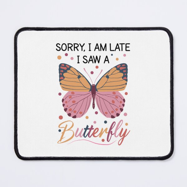 Item preview, Sorry I'm Late I Saw A butterfly - butterfly lovers, animal lovers, animal lover designed and sold by MOONINSPIRATION.