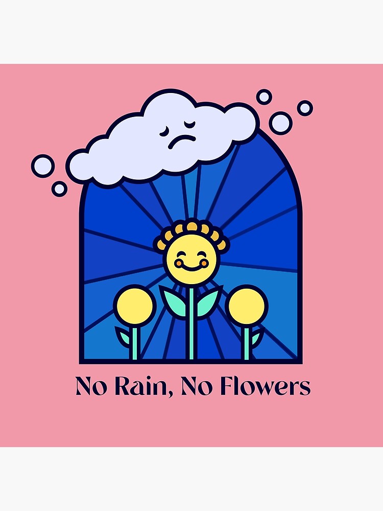 "No Rain, No Flowers Happy Illustration" Poster by SmilingSkies Redbubble
