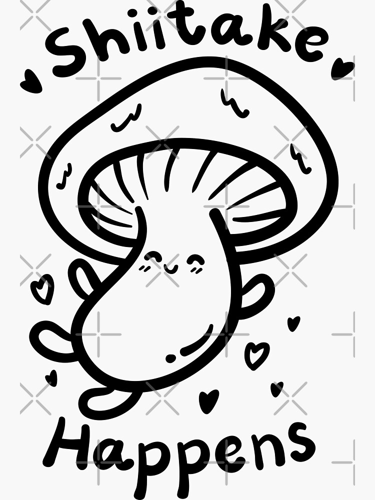 "Shiitake Happens, Mushroom Meme, Funny Quote" Sticker by narinari32