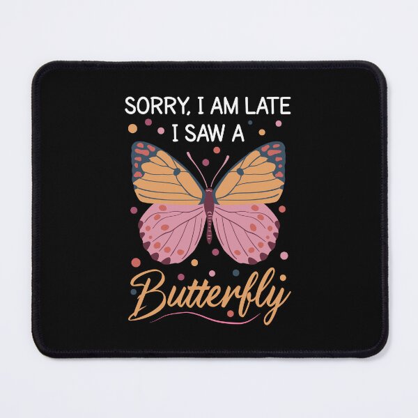 Item preview, Sorry I'm Late I Saw A butterfly - butterfly lovers, animal lovers, animal lover designed and sold by MOONINSPIRATION.