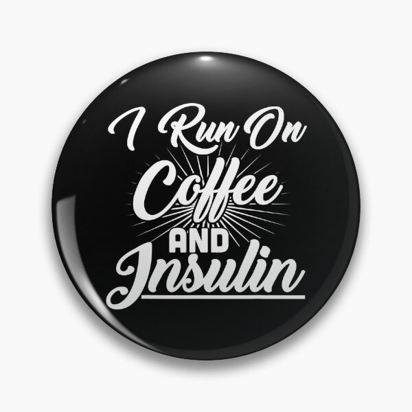 Item preview, I Run On Coffee And Insulin Diabetes designed and sold by vincentalan.