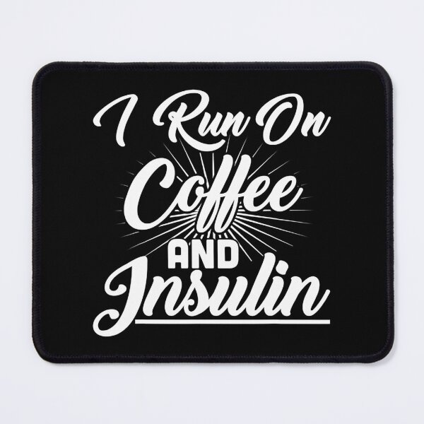 Item preview, I Run On Coffee And Insulin Diabetes designed and sold by vincentalan.