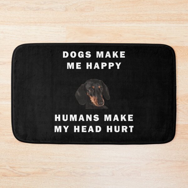 Item preview, Dogs Make Me Happy Humans Make My Head Hurt Quote designed and sold by apuppyfeed.
