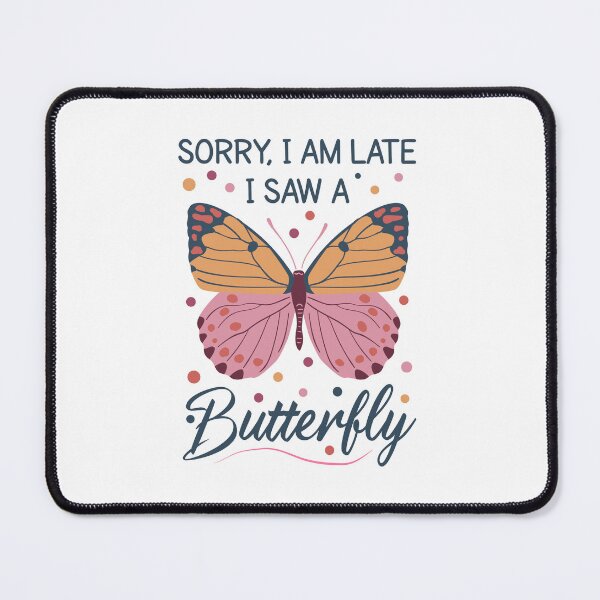 Item preview, Sorry I'm Late I Saw A butterfly - butterfly lovers, animal lovers, animal lover designed and sold by MOONINSPIRATION.