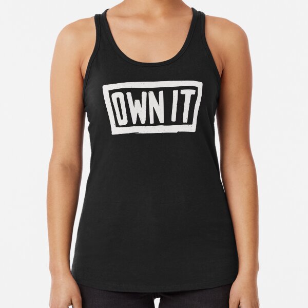 OWN IT Racerback Tank Top