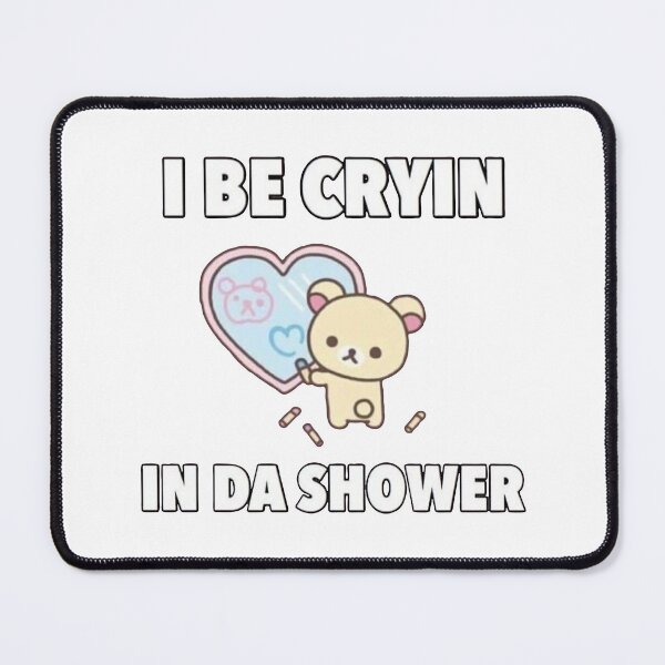 Item preview, I Be Cryin In Da Shower designed and sold by CottonCadier.