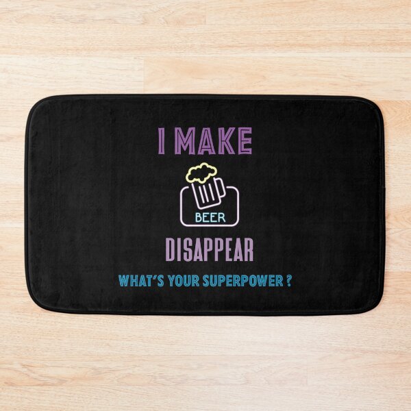 Item preview, I Make Beer Disappear What’s Your Superpower designed and sold by fadouades.