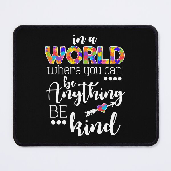 Item preview, In A World Where You Can Be Anything Be Kind designed and sold by GoldenBuffalo79.