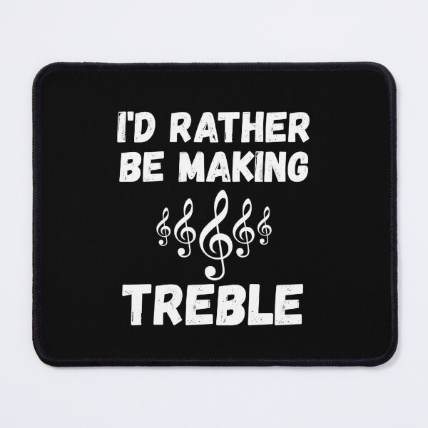 Item preview, I'd Rather Be Making Treble Music Pun Quote designed and sold by Primroaddesigns.