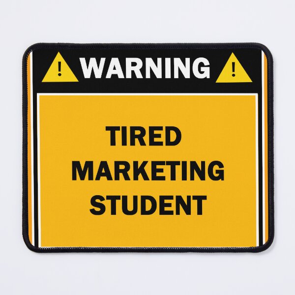 Item preview, Warning tired marketing student designed and sold by mejtstupor.