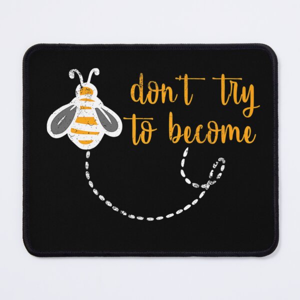 Item preview, Bee Don't Try To Become Bee Lover Inspirational designed and sold by KathrineSandnes.