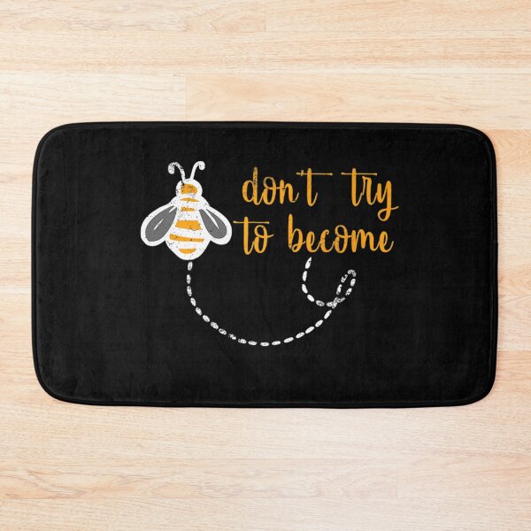 Item preview, Bee Don't Try To Become Bee Lover Inspirational designed and sold by KathrineSandnes.