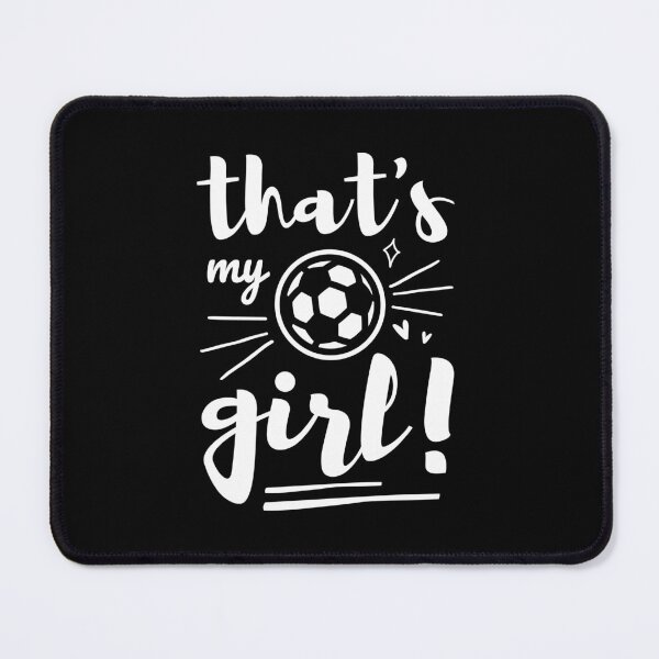 Item preview, Thats My Girl Soccer, Soccer Mom, Soccer Dad, Football Parents Cheer designed and sold by singRsong.