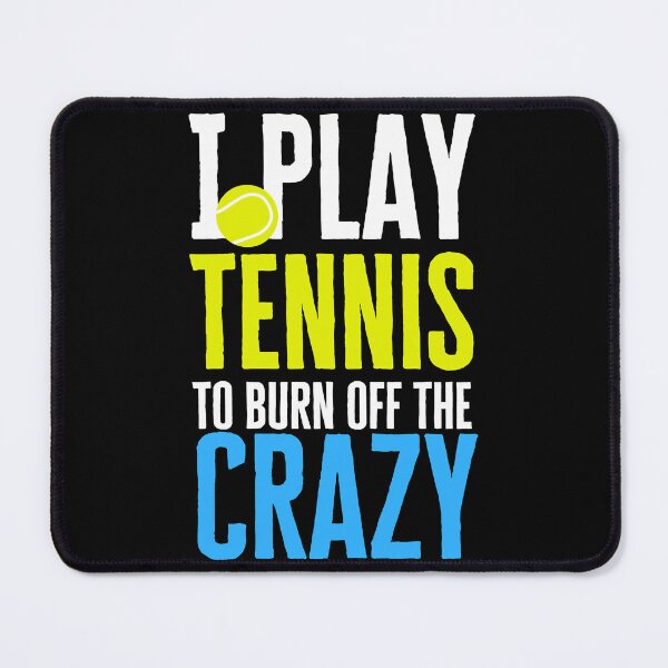 Item preview, I Play Tennis To Burn Off The Crazy Birthday Gify Sticker designed and sold by stewaales6.