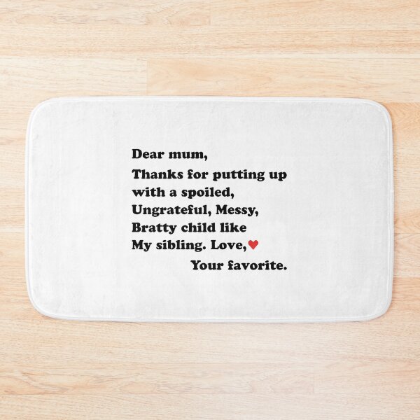 Item preview, Dear Mum Thanks For Putting Up With A Spoiled Ungrateful Messy Bratty Child Like My Sibling - Funny Mothers Day designed and sold by T-shirt For You.