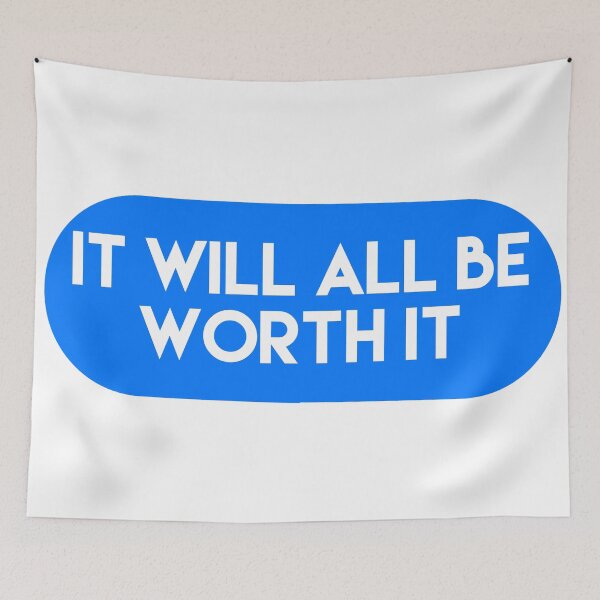 Item preview, It will all be worth it  designed and sold by Dipalo.
