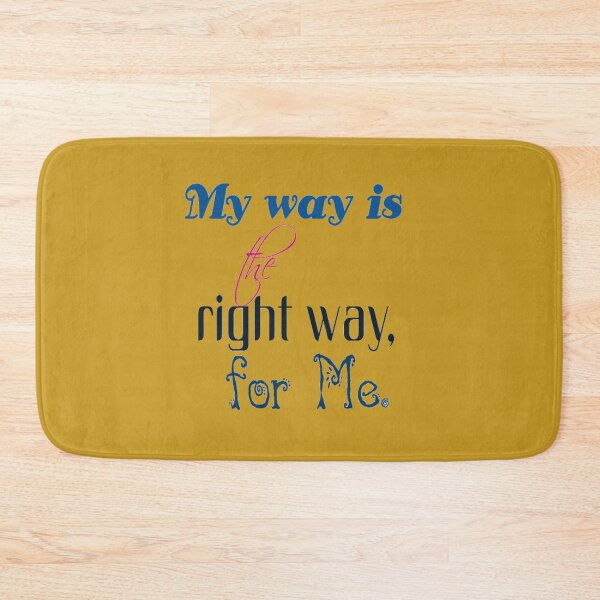 Item preview, My way is the right way, for Me. designed and sold by DianeBP.