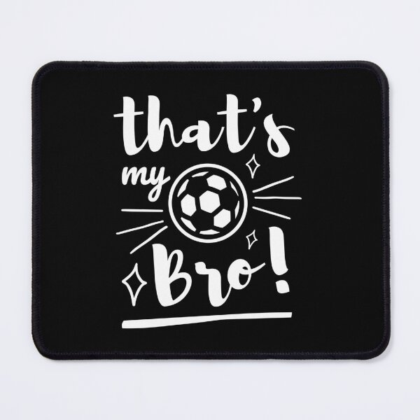 Item preview, Thats My Bro Soccer, Soccer Brother, Soccer Sister, Football Cheer Brother designed and sold by singRsong.