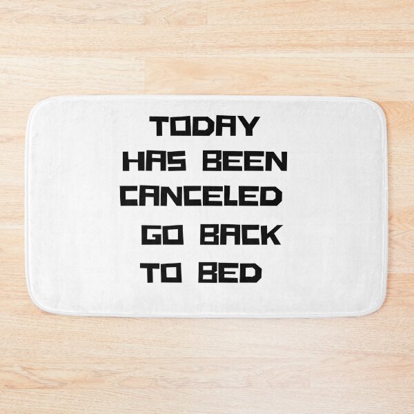 Item preview, today has been canceled go back to bed designed and sold by axoniej.