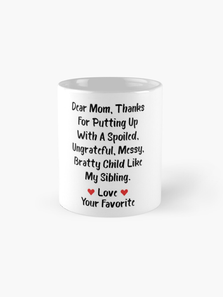 Dear Mum Thanks for Putting Up with A Spoiled Coffee Mug, Mom Mother Tea Cup, Novelty Present for Parents Mom from Daughter Son, Women Mom Gifts for