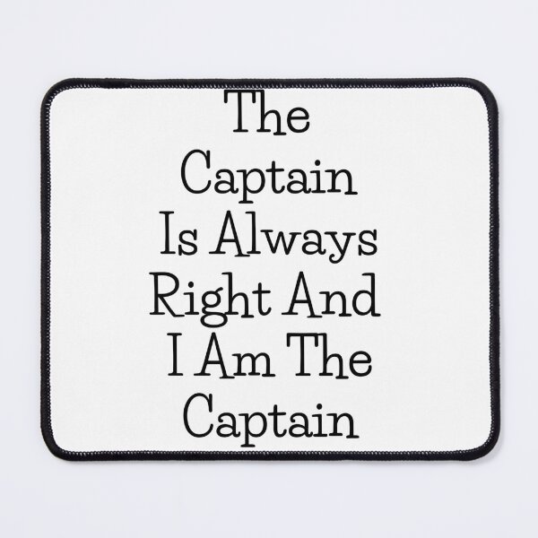 Item preview, The Captain Is Always Right And i Am The Captain designed and sold by badretop.