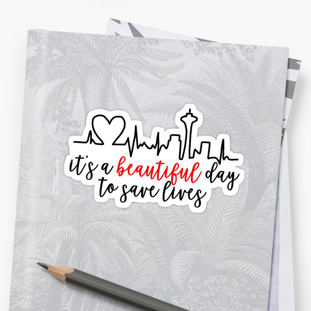 It S A Beautiful Day To Save Lives Stickers By Caro Owens Designs Redbubble