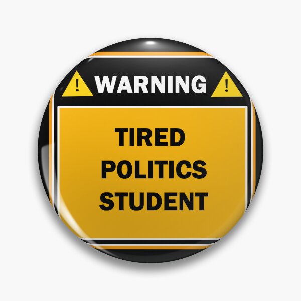 Item preview, Warning tired politics student designed and sold by mejtstupor.