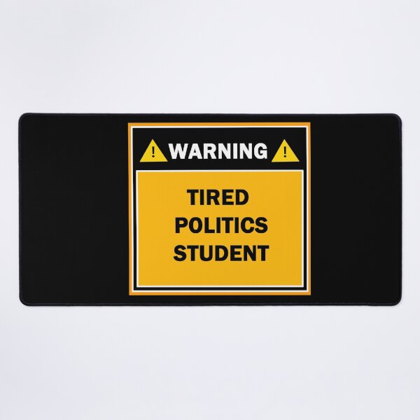 Item preview, Warning tired politics student designed and sold by mejtstupor.