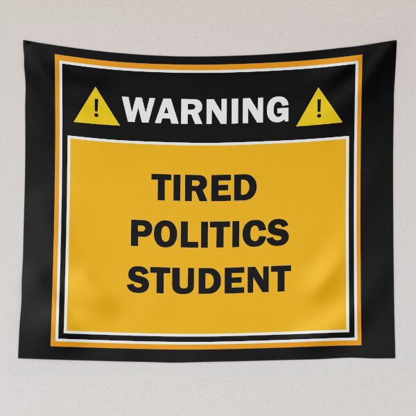 Item preview, Warning tired politics student designed and sold by mejtstupor.