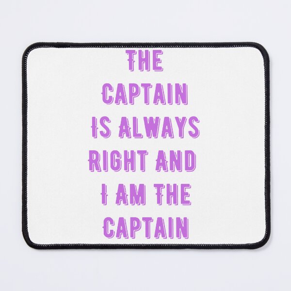 Item preview, The Captain Is Always Right And i Am The Captain designed and sold by badretop.
