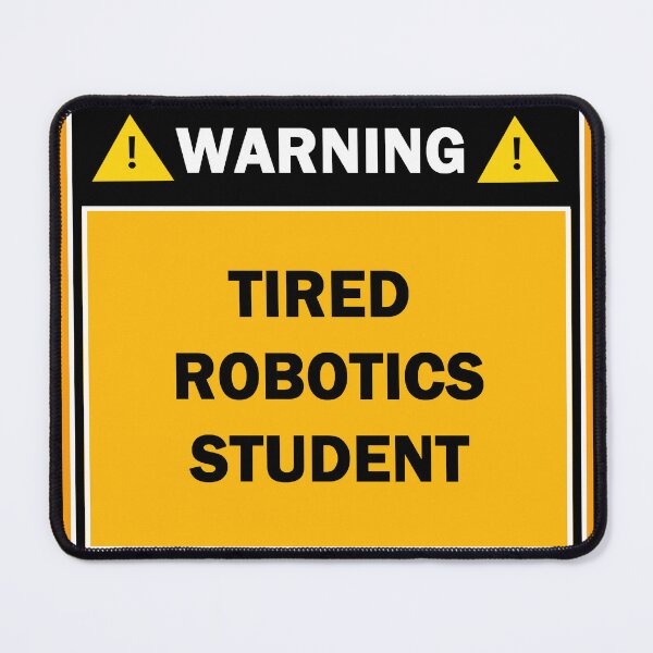 Item preview, Warning tired robotics student designed and sold by mejtstupor.