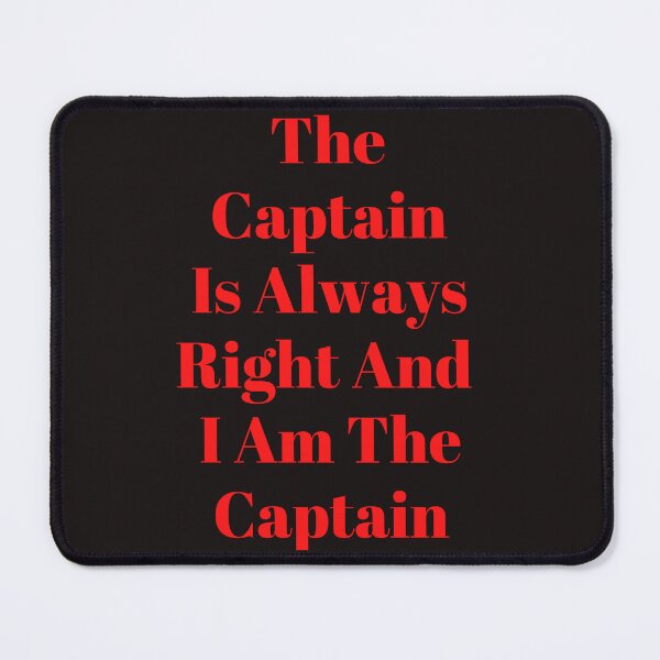 Item preview,  The Captain Is Always Right And i Am The Captain designed and sold by badretop.