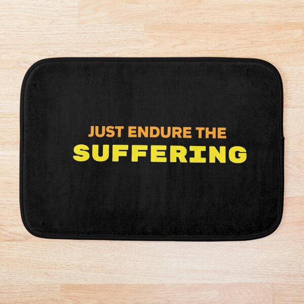 Item preview, just endure the suffering designed and sold by Haidar Sharif.