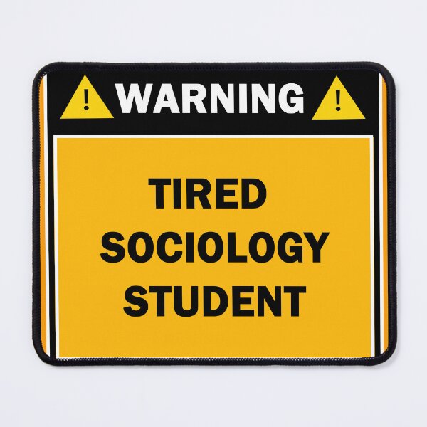 Item preview, Warning tired sociology student designed and sold by mejtstupor.