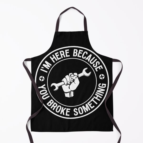 Item preview, I'm Here Because You Broke Something Mechanic Handyman Repairman designed and sold by Huhnerdieb Apparel.