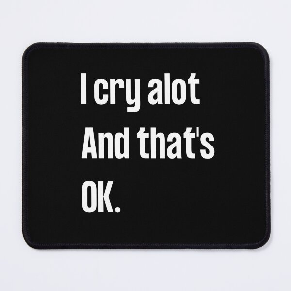 Item preview, i cry a lot and thats ok designed and sold by behappysiempre.