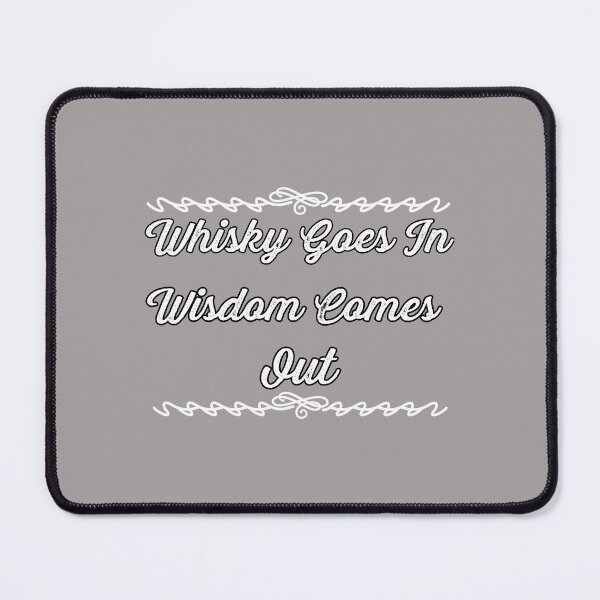 Item preview, Whisky Goes In Wisdom Comes Out Design designed and sold by Angela Mello.
