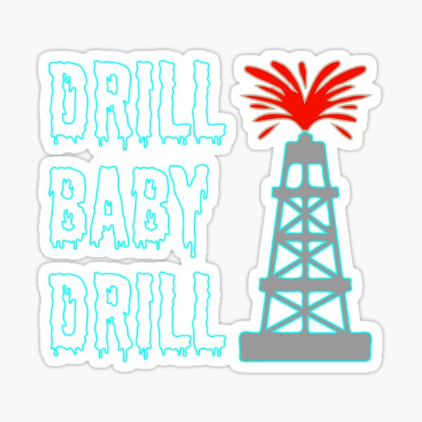 "Drill Baby Drill Oil & Gas, Support USA Oil And Gas" Sticker For Sale ...