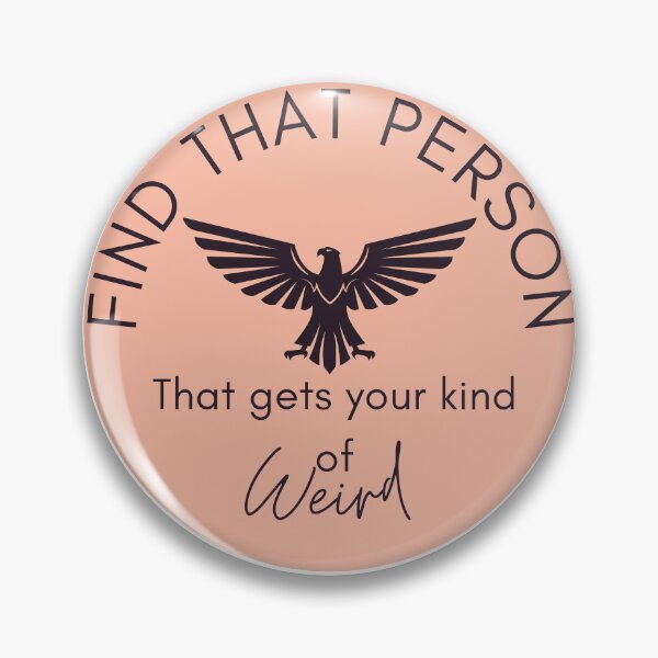 Item preview, Find that Person that gets your kind of weird w eagle 6 designed and sold by TIPJ.