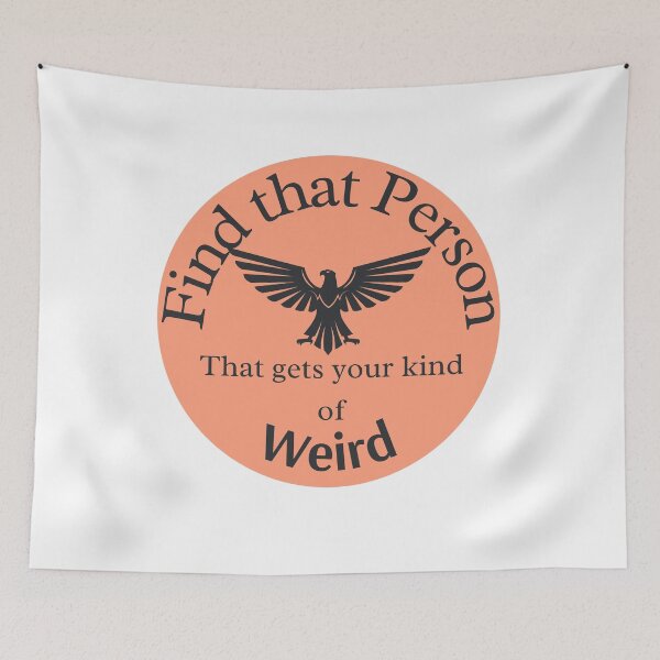 Item preview, Find that Person that gets your kind of weird w eagle 7 designed and sold by TIPJ.