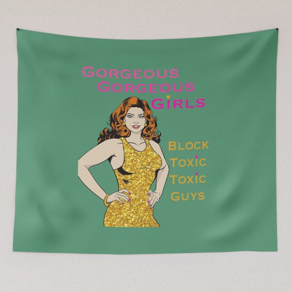 Item preview, Gorgeous Gorgeous Girls, Block Toxic Toxic Guys designed and sold by gaslight-n.