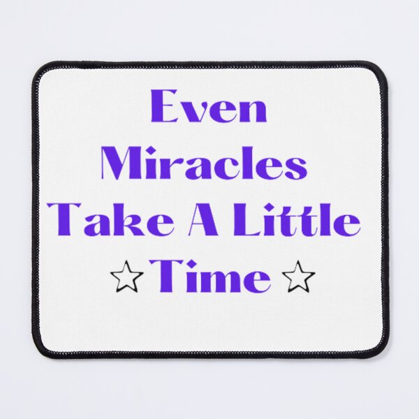 Item preview, Even Miracles Take A Little Time designed and sold by khadijat297.