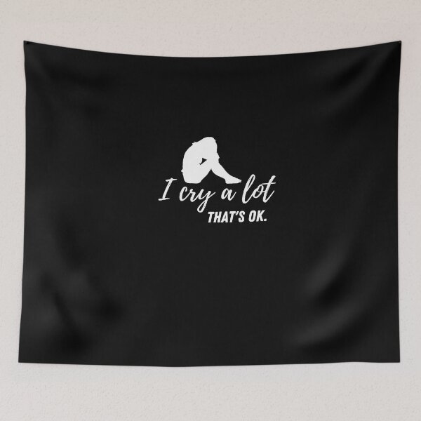 Item preview, Copy of i cry a lot and thats ok designed and sold by behappysiempre.